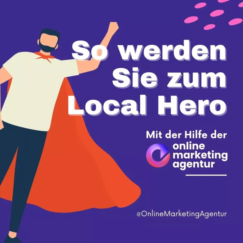 Werden Sie zum Local Hero mit der OnlineMarketingAgentur